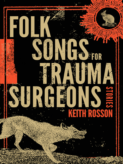 Title details for Folk Songs for Trauma Surgeons by Keith Rosson - Available